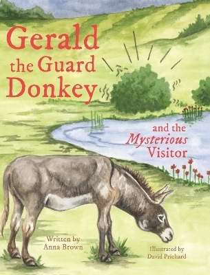 Gerald the Guard Donkey and the Mysterious Visitor - Anna Brown