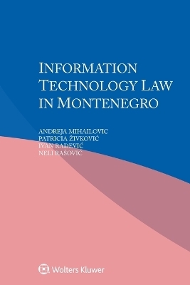 Information Technology Law in Montenegro - Andreja Mihailovic, Patricia Zivkovic, Ivan Radevic