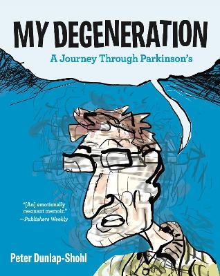 My Degeneration - Peter Dunlap-Shohl