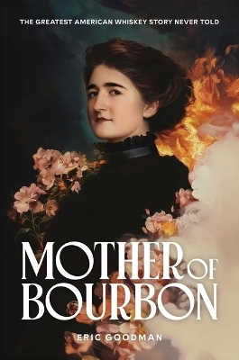 Mother of Bourbon - Eric Goodman