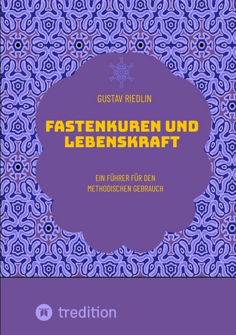 Fastenkuren und Lebenskraft - Gustav Riedlin