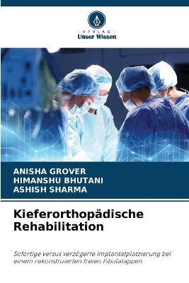 Kieferorthopädische Rehabilitation - ANISHA GROVER, Himanshu Bhutani, ASHISH SHARMA