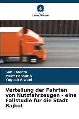 Verteilung der Fahrten von Nutzfahrzeugen - eine Fallstudie für die Stadt Rajkot - Sahil Mehta, Meet Pansuria, Yogesh Alwani