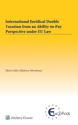 International Juridical Double Taxation from an Ability-to-Pay Perspective under EU Law - Maria Júlia Ildefonso Mendonça