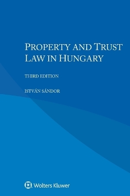 Property and Trust Law in Hungary - István Sándor