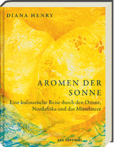 Aromen der Sonne - Diana Henry