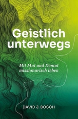 Geistlich unterwegs - David J. Bosch