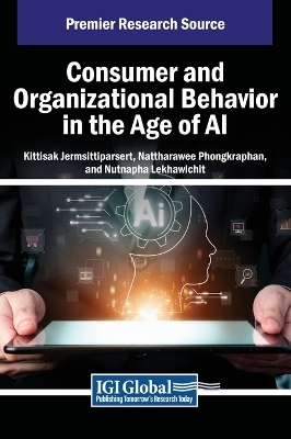 Consumer and Organizational Behavior in the Age of AI - 