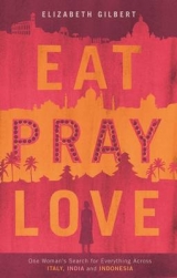 Eat, Pray, Love - Gilbert, Elizabeth