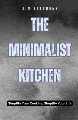 The Minimalist Kitchen - Jim Stephens