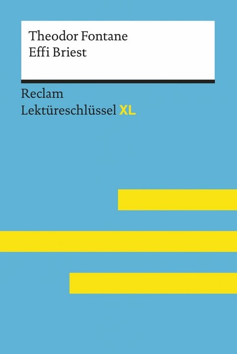 Effi Briest von Theodor Fontane: Reclam Lektüreschlüssel XL -  Theodor Fontane,  Theodor Pelster