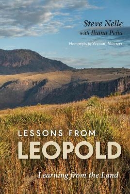 Lessons from Leopold - Stephan A. Nelle, Iliana Peña, Wyman Meinzer