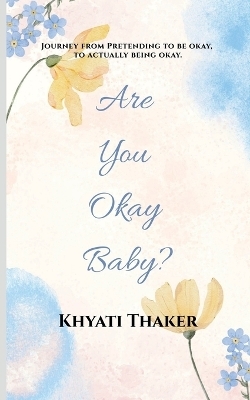 Are You Okay Baby? -  Khyati Thaker