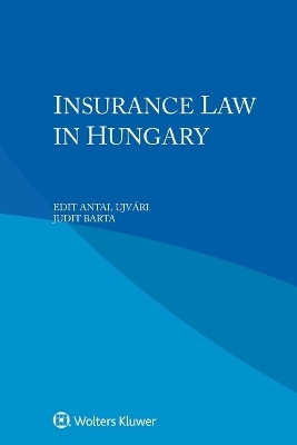 Insurance Law in Hungary - Edit Antal Ujvári, Judit Barta