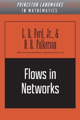 Flows in Networks - Lester Randolph Ford, D. R. Fulkerson