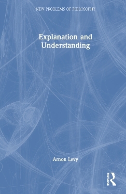 Explanation and Understanding - Arnon Levy