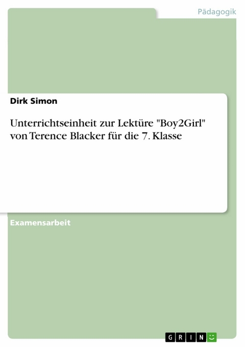 Unterrichtseinheit zur Lektüre "Boy2Girl" von Terence Blacker für die 7. Klasse - Dirk Simon