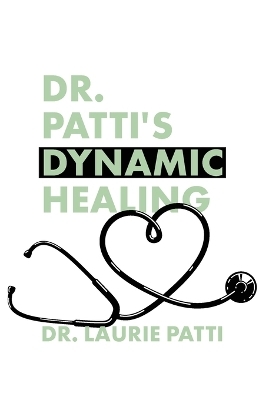 Dr. Patti's Dynamic Healing - Dr Laurie Patti