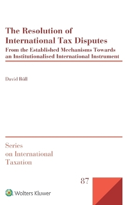 The Resolution of International Tax Disputes - David Rüll