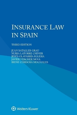 Insurance Law in Spain - Juan Bataller Grau, Nuria Latorre Chiner, Jesús Olavarría Iglesia