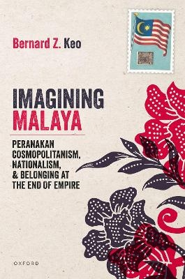 Imagining Malaya - Bernard Z. Keo