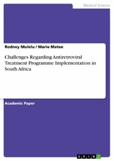 Challenges Regarding Antiretroviral Treatment Programme Implementation in South Africa - Rodney Mulelu, Marie Matee