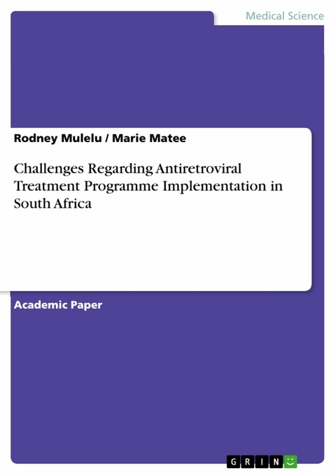 Challenges Regarding Antiretroviral Treatment Programme Implementation in South Africa - Rodney Mulelu, Marie Matee