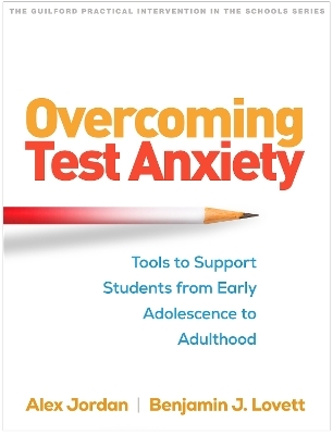 Overcoming Test Anxiety - Alexander H. Jordan, Benjamin J. Lovett