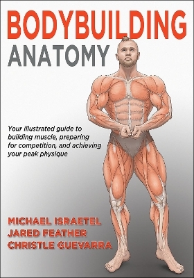 Bodybuilding Anatomy - Michael Israetel, Jared Feather, Christle Guevarra