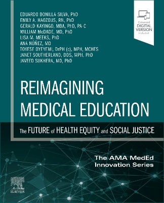 Reimagining Medical Education: The Future of Health Equity and Social Justice - Eduardo Bonilla-Silva, Emily A. Haozous, Gerald Kayingo, William McDade, Lisa Meeks