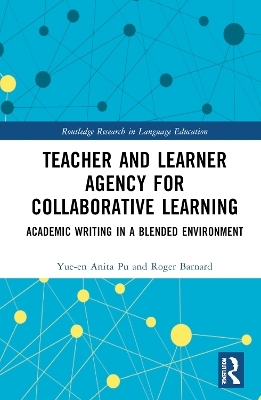 Teacher and Learner Agency for Collaborative Learning - Yue-en Anita Pu, Roger Barnard