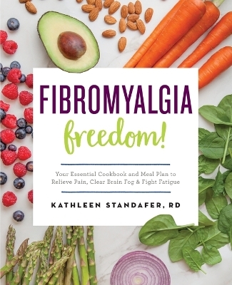 Fibromyalgia Freedom! - Kathleen Standafer MS RDN