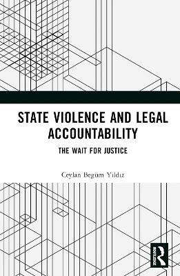 State Violence and Legal Accountability - Ceylan Begüm Yıldız