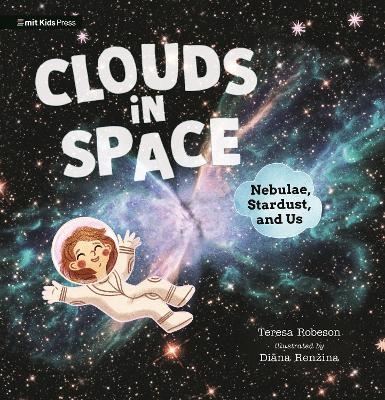 Clouds in Space: Nebulae, Stardust, and Us - Teresa Robeson