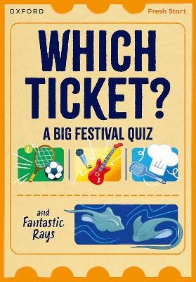 Read Write Inc. Fresh Start Readers: Book 3: Which Ticket? A Big Festival Quiz & Fantastic Rays - Abbie Rushton, Helen Dineen