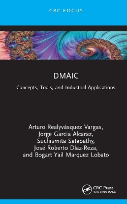 DMAIC - Arturo Realyvásquez Vargas, Jorge Garcia Alcaraz, Suchismita Satapathy, José Roberto Díaz-Reza, Bogart Yail Marquez Lobato