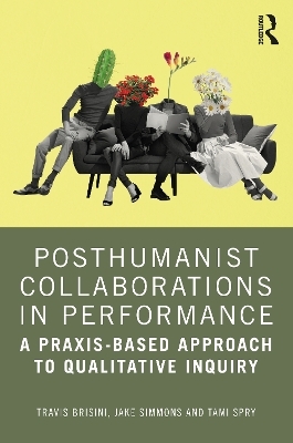 Posthumanist Collaborations in Performance - Travis Brisini, Jake Simmons, Tami Spry