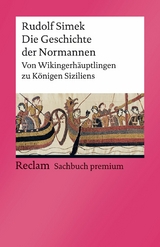 Die Geschichte der Normannen. Von Wikingerhäuptlingen zu Königen Siziliens -  Rudolf Simek