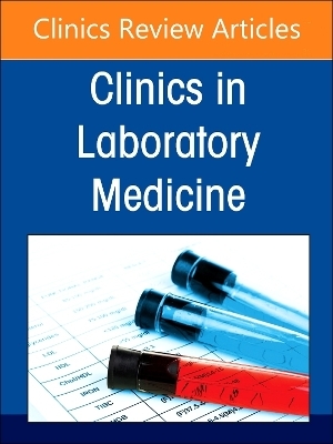 Infectious Disease Diagnostics, An Issue of the Clinics in Laboratory Medicine - 