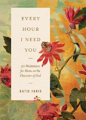 Every Hour I Need You - Katie Faris