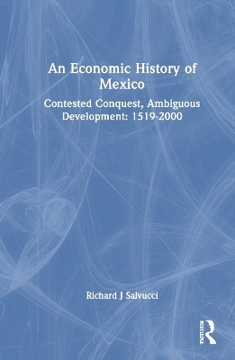 An Economic History of Mexico - Richard J Salvucci