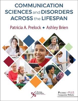 Communication Sciences and Disorders Across the Lifespan - Patricia A. Prelock, Ashley Brien