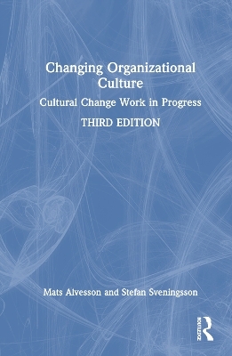 Changing Organizational Culture - Mats Alvesson, Stefan Sveningsson