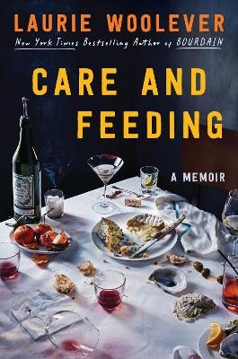 Care and Feeding - Laurie Woolever