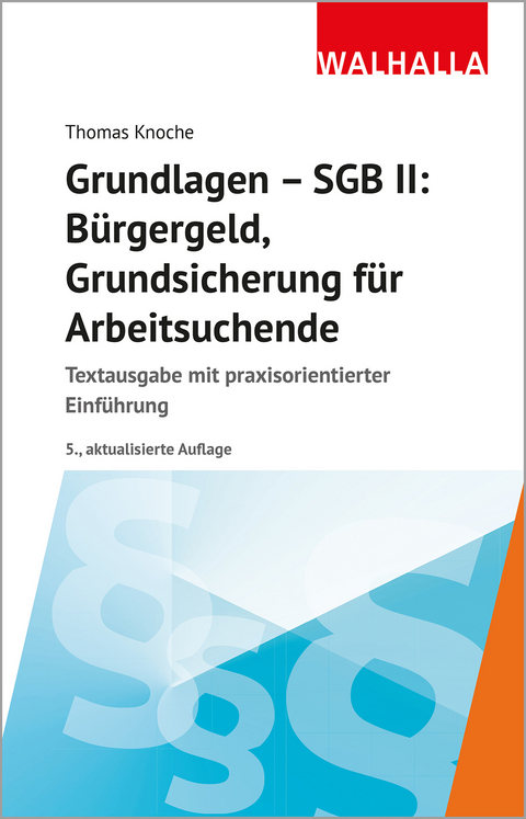 Grundlagen - SGB II: Bürgergeld, Grundsicherung für Arbeitsuchende - Thomas Knoche