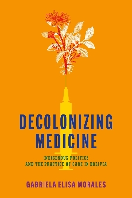 Decolonizing Medicine - Gabriela Elisa Moralesj