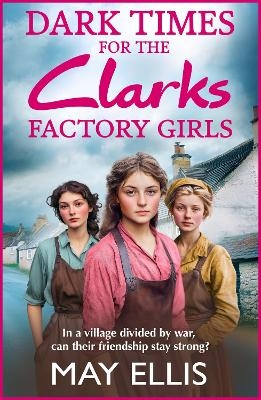 Dark Times for the Clarks Factory Girls - May Ellis