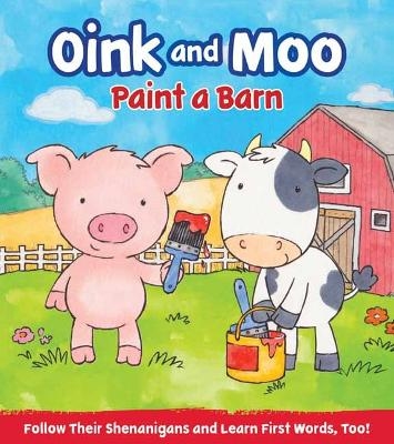 Oink & Moo Paint a Barn - Marilee Joy Mayfield, Annabel Spencely