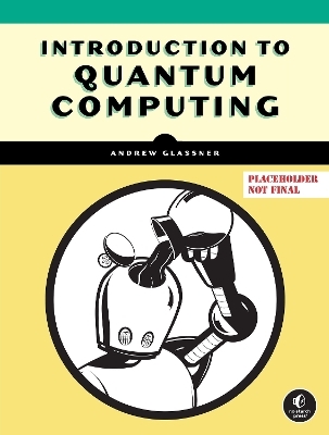 Introduction to Quantum Computing - Andrew Glassner