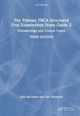 The Primary FRCA Structured Oral Examination Study Guide 2 - Kate McCombe, Lara Wijayasiri